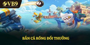 Bắn Cá Rồng Đổi Thưởng – Trò Chơi Giải Trí Thú Vị Nhất 2025
