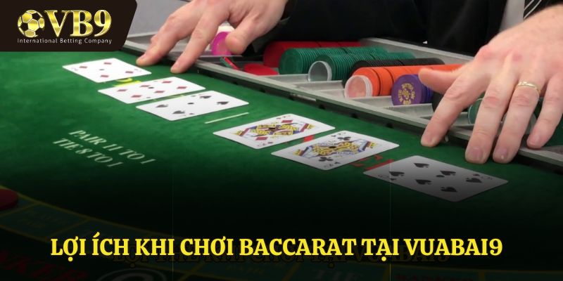 Lợi ích khi chơi Baccarat tại VUABAI9