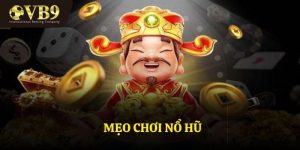 Mẹo Chơi Nổ Hũ VUABAI9 Bí Quyết Tạo Nên Chiến Thắng