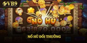 Nổ Hũ Đổi Thưởng VUABAI9 - Mang Lại Trải Nghiệm Tuyệt Vời