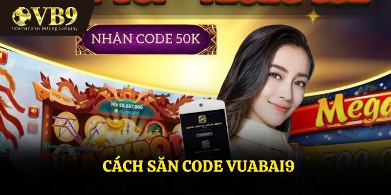 Cách săn code VUABAI9