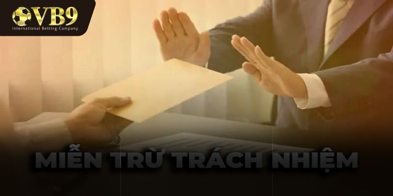 Sơ lược về miễn trách nhiệm tại VUABAI9